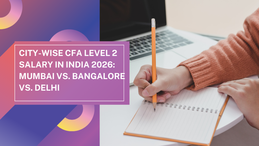 City-wise CFA Level 2 Salary in India 2026: Mumbai vs. Bangalore vs. Delhi