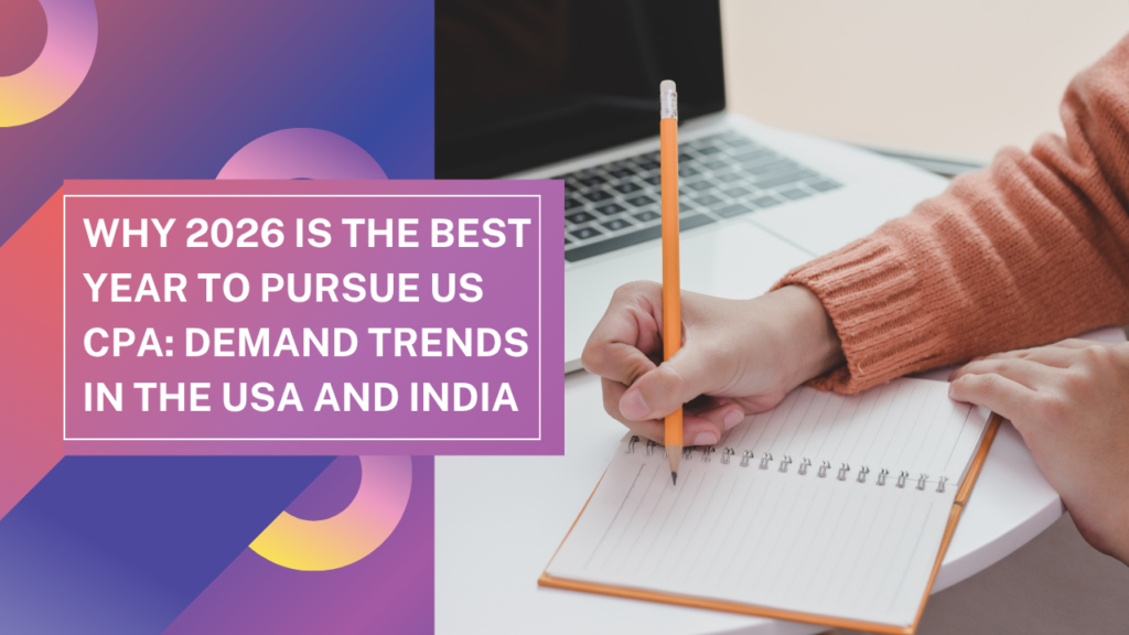 Why 2026 is the Best Year to Pursue US CPA: Demand Trends in the USA and India
