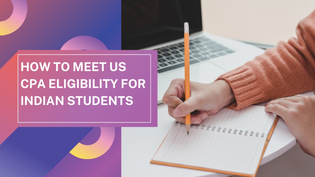 How to Meet US CPA Eligibility for Indian Students