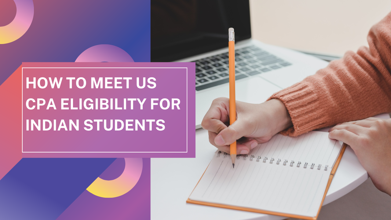 How to Meet US CPA Eligibility for Indian Students