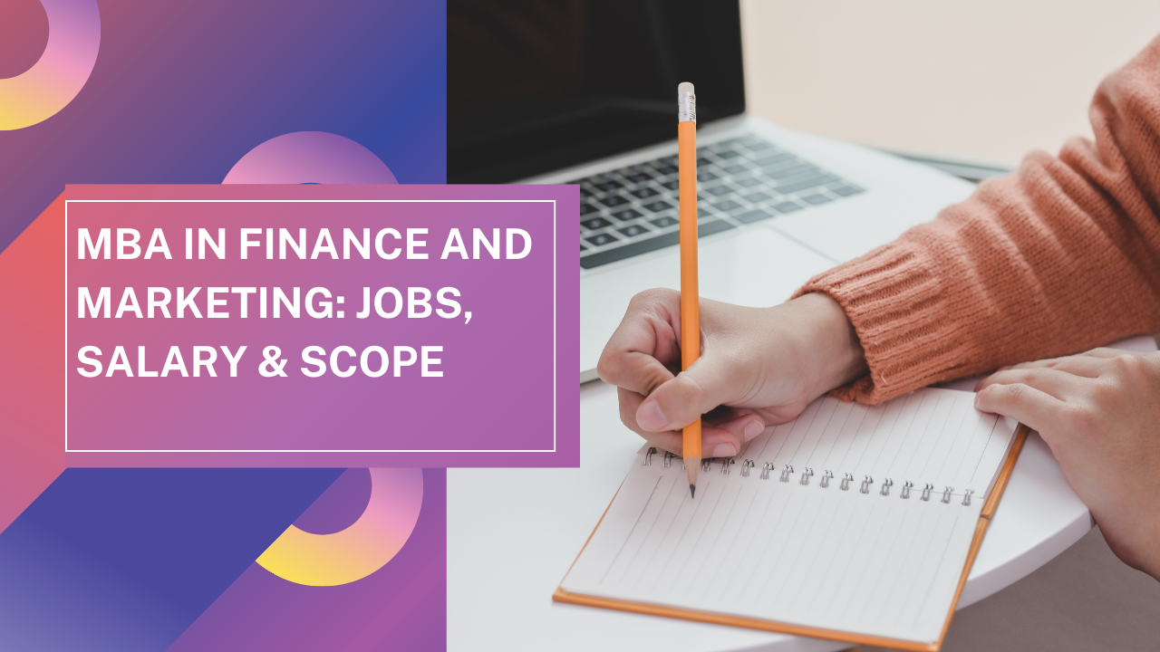 MBA in Finance and Marketing: Jobs, Salary & Scope
