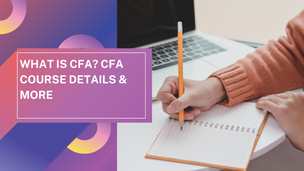What is CFA? Cfa course details & more