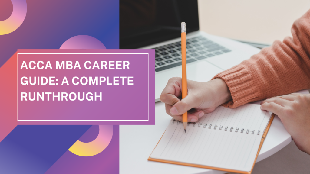 ACCA MBA Career Guide: A Complete runthrough