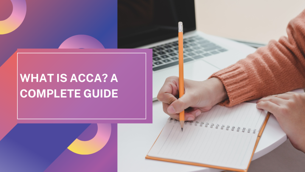 What is ACCA? A Complete Guide