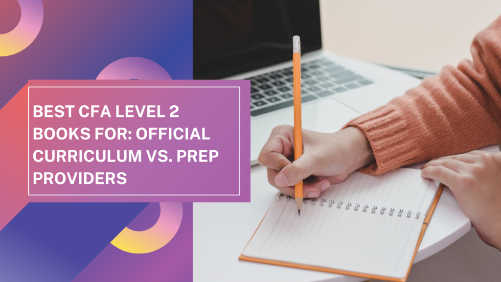 Best CFA Level 2 Books for: Official Curriculum vs. Prep Providers