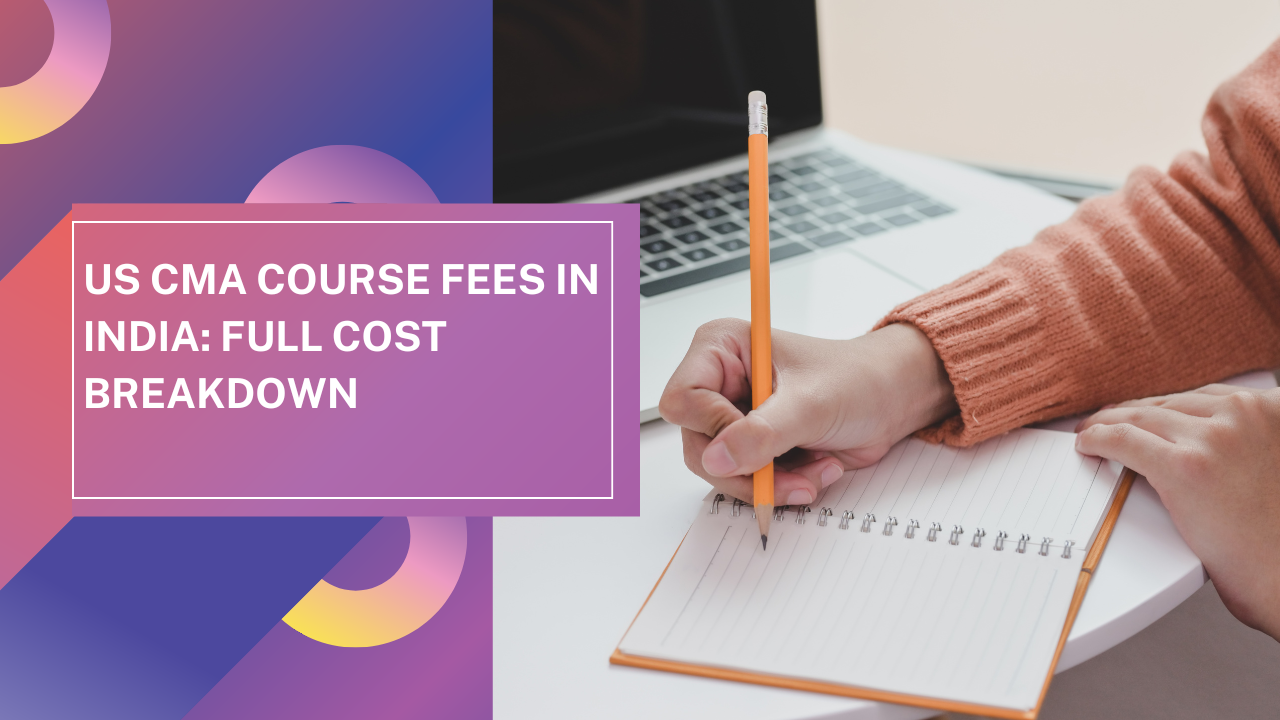 US CMA Course Fees in India: Full Cost Breakdown