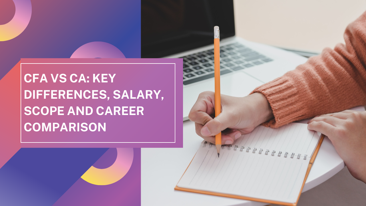 CFA vs CA: Key Differences, Salary, Scope and Career Comparison