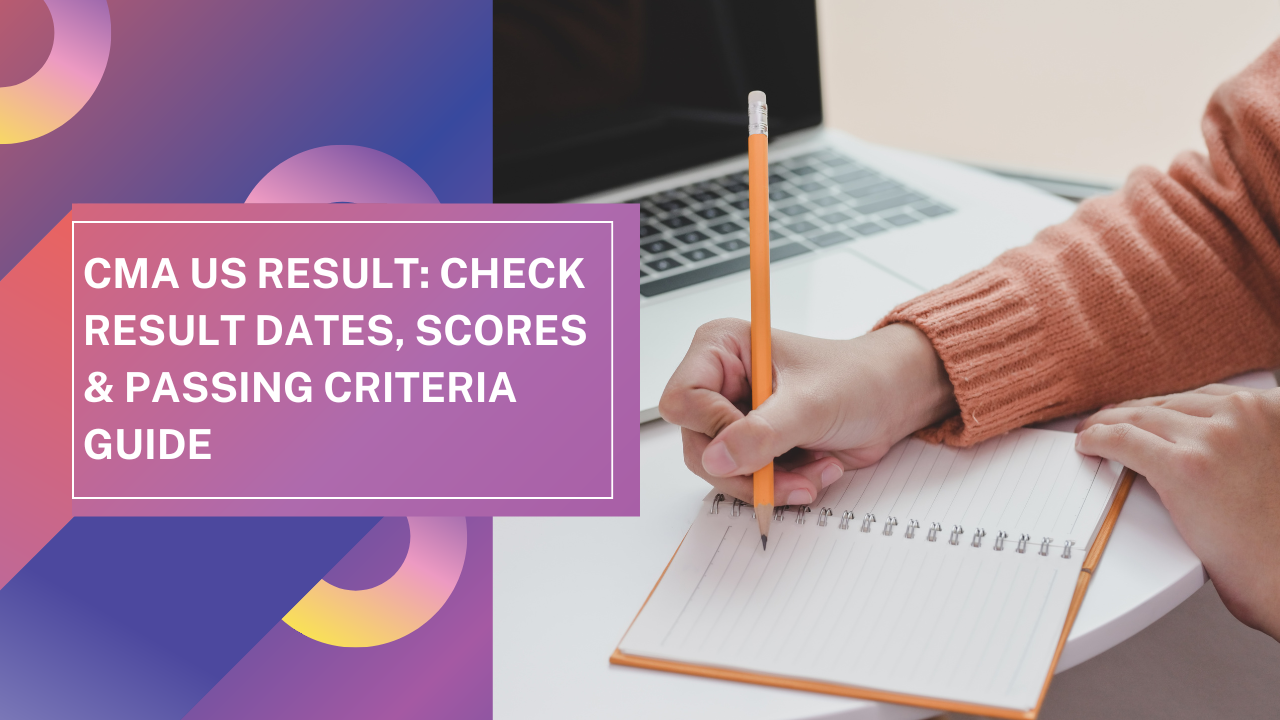 CMA US Result: Check Result Dates, Scores & Passing Criteria Guide