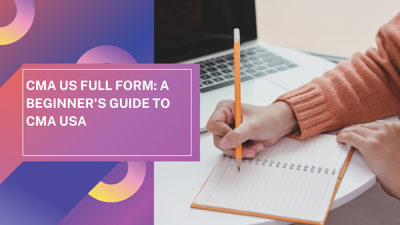 CMA US Full Form: A Beginner's Guide to CMA USA
