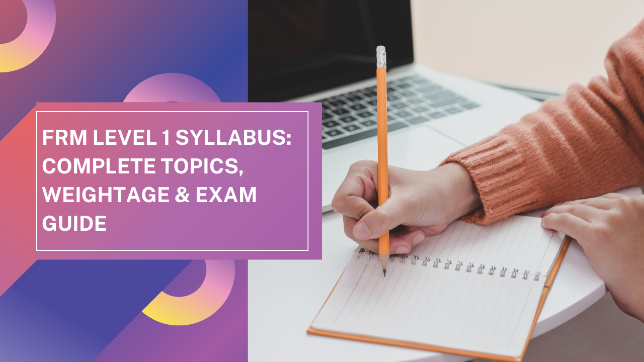 FRM Level 1 Syllabus: Complete Topics, Weightage & Exam Guide