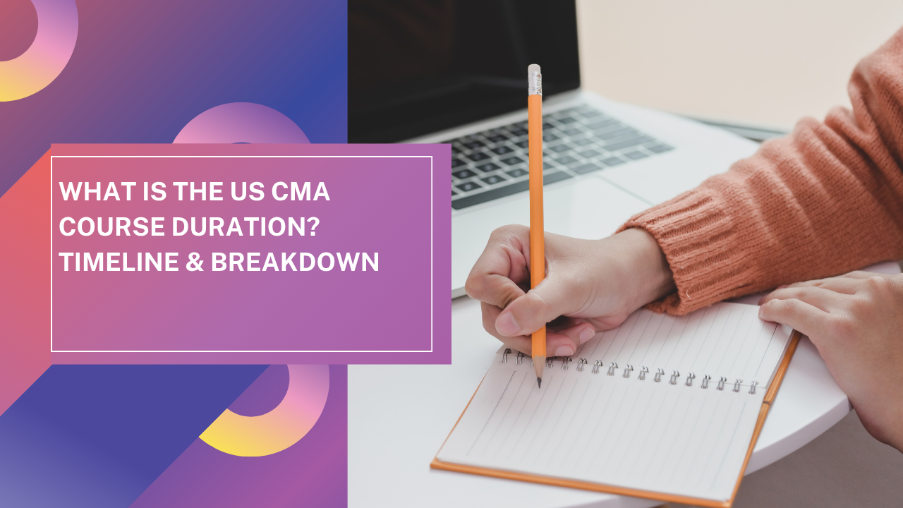 What is the US CMA Course Duration? Timeline & Breakdown